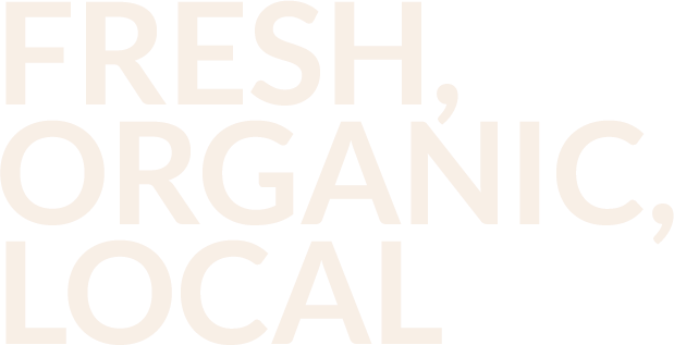 FRESH, ORGANIC, LOCAL